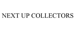 NEXT UP COLLECTORS trademark
