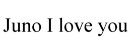 JUNO I LOVE YOU trademark