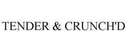 TENDER & CRUNCH'D trademark