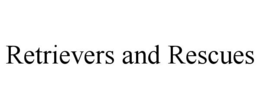 RETRIEVERS AND RESCUES trademark