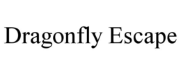 DRAGONFLY ESCAPE trademark