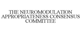 THE NEUROMODULATION APPROPRIATENESS CONSENSUS COMMITTEE trademark