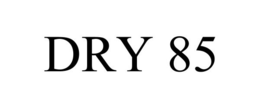 DRY 85 trademark