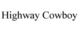 HIGHWAY COWBOY trademark