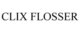 CLIX FLOSSER trademark