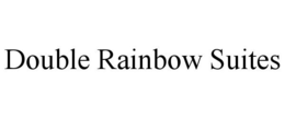 DOUBLE RAINBOW SUITES trademark