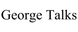 GEORGE TALKS trademark