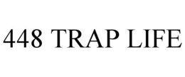 448 TRAP LIFE trademark