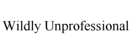 WILDLY UNPROFESSIONAL trademark