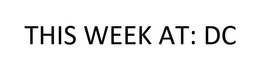 THIS WEEK AT: DC trademark