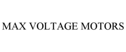 MAX VOLTAGE MOTORS trademark