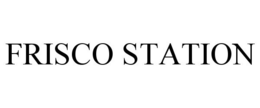 FRISCO STATION trademark