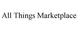ALL THINGS MARKETPLACE trademark