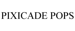 PIXICADE POPS trademark