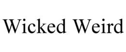 WICKED WEIRD trademark