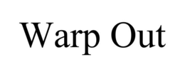 WARP OUT trademark