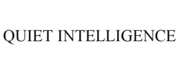QUIET INTELLIGENCE trademark