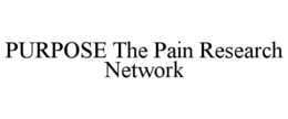 PURPOSE THE PAIN RESEARCH NETWORK trademark