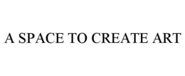 A SPACE TO CREATE ART trademark