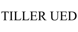 TILLER UED trademark