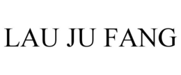 LAU JU FANG trademark