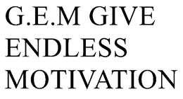 G.E.M GIVE ENDLESS MOTIVATION trademark