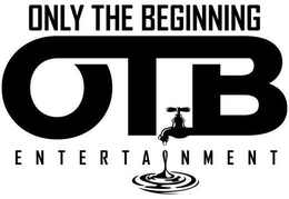 OTB ONLY THE BEGINNING ENTERTAINMENT trademark