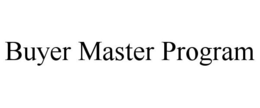 BUYER MASTERY PROGRAM trademark