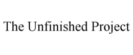 THE UNFINISHED PROJECT trademark