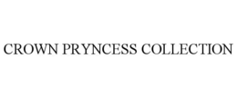 CROWN PRYNCESS COLLECTION trademark