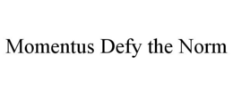MOMENTUS DEFY THE NORM trademark