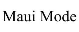MAUI MODE trademark