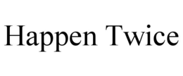 HAPPEN TWICE trademark