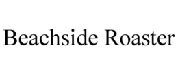BEACHSIDE ROASTER trademark