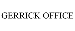 GERRICK OFFICE trademark