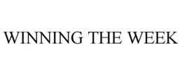 WINNING THE WEEK trademark