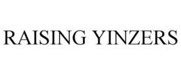RAISING YINZERS trademark