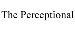 THE PERCEPTIONAL trademark