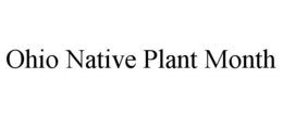 OHIO NATIVE PLANT MONTH trademark