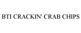 BTI CRACKIN' CRAB CHIPS trademark
