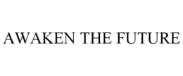 AWAKEN THE FUTURE trademark