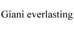 GIANI EVERLASTING trademark