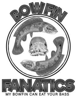 BOWFIN FANATICS MY BOWFIN CAN EAT YOUR BASS trademark