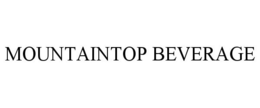 MOUNTAINTOP BEVERAGE trademark