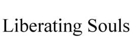 LIBERATING SOULS trademark