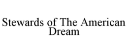 STEWARDS OF THE AMERICAN DREAM trademark