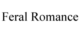 FERAL ROMANCE trademark