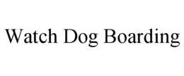WATCH DOG BOARDING trademark