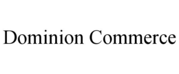 DOMINION COMMERCE trademark
