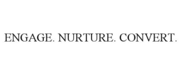 ENGAGE. NURTURE. CONVERT. trademark
